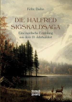 Die Halfred Sigskaldsaga. de Felix Dahn