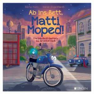 Ab ins Bett, Matti Moped! - Eine Gute-Nacht-Geschichte aus der großen Stadt de Dörte Horn