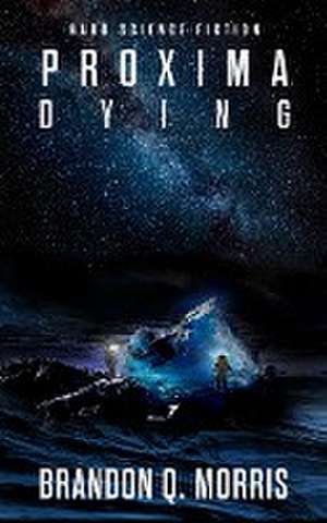 Proxima Dying de Brandon Q. Morris