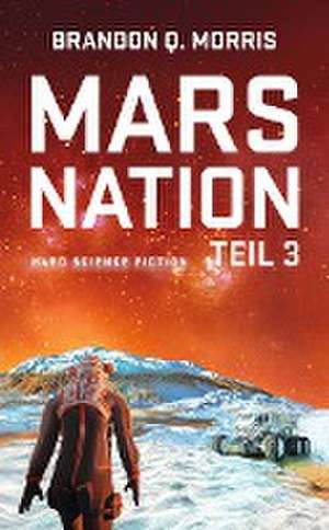 Mars Nation 3 de Brandon Q. Morris