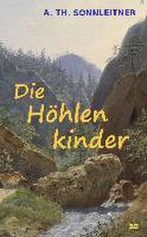 Die Höhlenkinder de A. Th. Sonnleitner