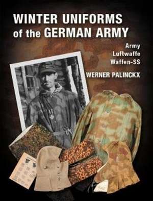 Winter Uniforms of the German Army de Werner Palinckx