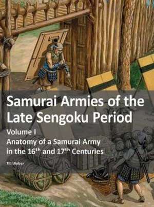 Weber, T: Samurai Armies of the Late Sengoku Period de Till Weber