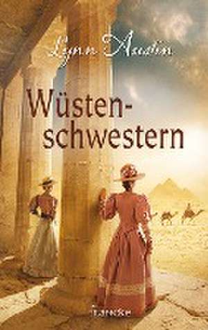 Wüstenschwestern de Lynn Austin