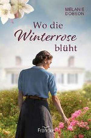 Wo die Winterrose blüht de Melanie Dobson