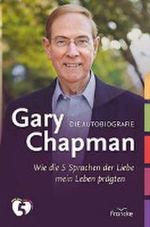 Gary Chapman. Die Autobiografie de Gary Chapman