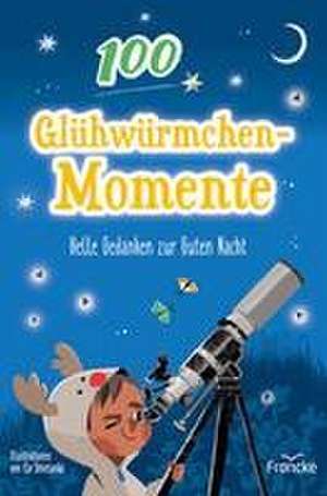 100 Glühwürmchenmomente de Elisa-Sharon Diehl