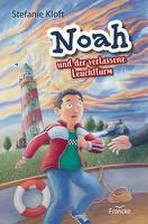 Noah und der verlassene Leuchtturm de Stefanie Kloft