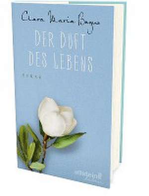 Der Duft des Lebens de Clara Maria Bagus