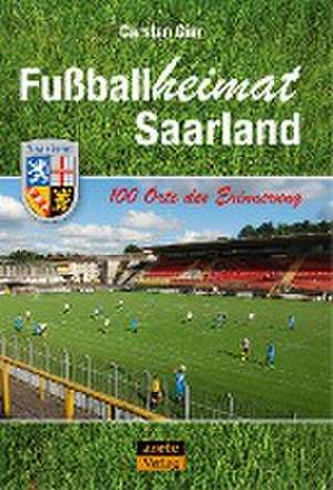 Fußballheimat Saarland de Carsten Gier