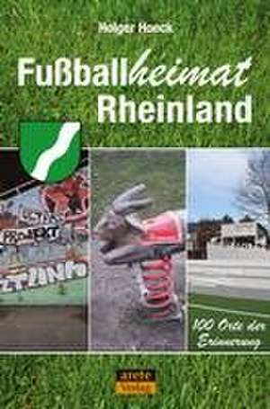 Fußballheimat Rheinland de Hoeck Holger