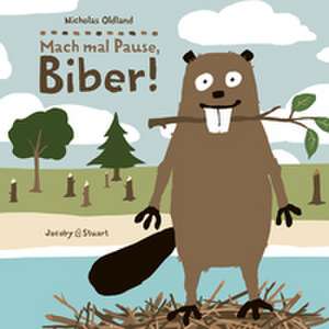 Drei Freunde: Mach mal Pause, Biber! de Nicholas Oldland