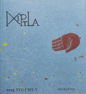 Ixiptla Volume V Amarantus de Mariana Castillo Deball