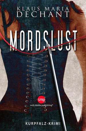 Mordslust de Klaus Maria Dechant