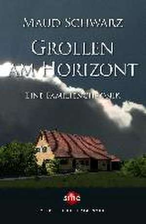 Grollen am Horizont de Maud Schwarz