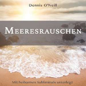 Meeresrauschen de Dennis O'Neill