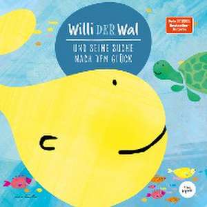 Willi der Wal und seine Suche nach dem Glück | Eine wunderbare Geschichte über Willi den Wal und seine Freunde den Meerestieren | Bilderbuch für Kinder ab 2 Jahre | Kinderbuch, Kindergeschichte de Lisa Wirth