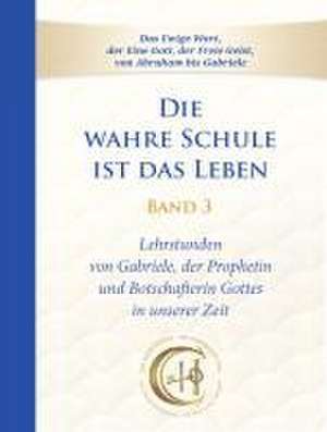 Die wahre Schule ist das Leben - Band 3 de Gabriele