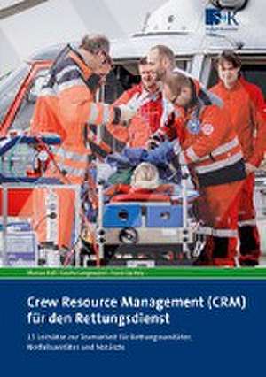 Crew Resource Management (CRM) für den Rettungsdienst de Marcus Rall