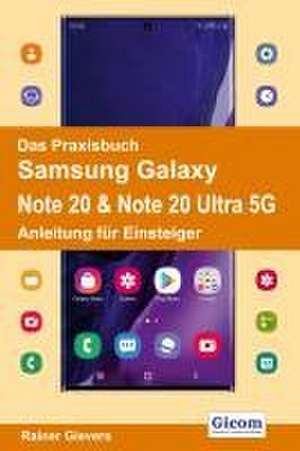 Das Praxisbuch Samsung Galaxy Note 20 & Note 20 Ultra 5G - Anleitung für Einsteiger de Rainer Gievers