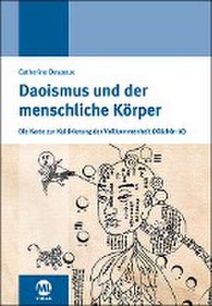 Daoismus und der menschliche Körper de Catherine Despeux