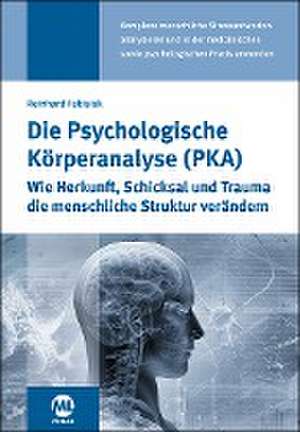 Die Psychologische Körperanalyse (PKA) de Reinhard Fabisiak