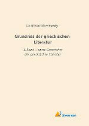 Grundriss der griechischen Literatur de Gottfried Bernhardy