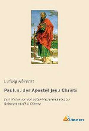 Paulus, der Apostel Jesu Christi de Ludwig Albrecht