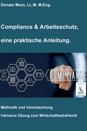 Compliance & Arbeitsschutz, eine praktische Anleitung de Donato Muro