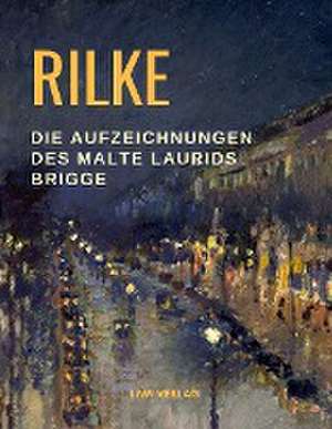 Die Aufzeichnungen des Malte Laurids Brigge de Rainer Maria Rilke