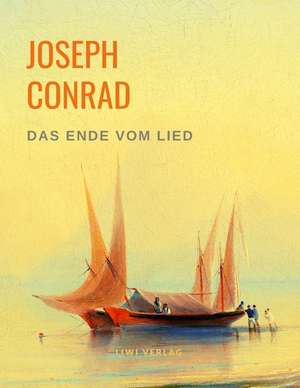 Das Ende vom Lied de Joseph Conrad