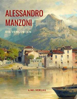 Die Verlobten. de Alessandro Manzoni