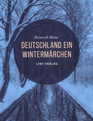 Deutschland. Ein Wintermärchen de Heinrich Heine
