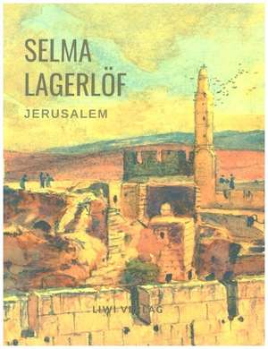 Selma Lagerlöf: Jerusalem (Roman) de Selma Lagerlöf