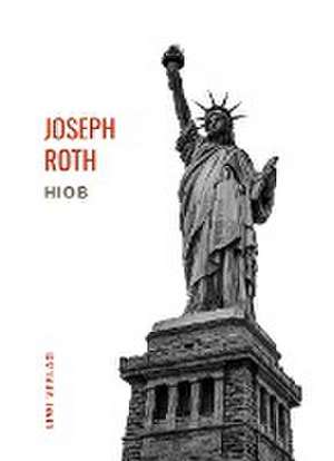 Joseph Roth: Hiob. Vollständige Neuausgabe de Joseph Roth