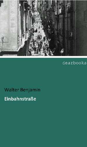 Einbahnstraße de Walter Benjamin