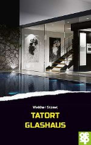 Tatort Glashaus de Walther Stonet