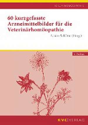 60 kurzgefasste Arzneimittelbilder für die Veterinärhomöopathie de Achim Schütte