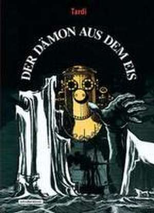 Der Dämon aus dem Eis de Jacques Tardi