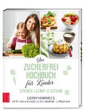 Das Zuckerfrei-Kochbuch für Kinder de Cathy Hummels