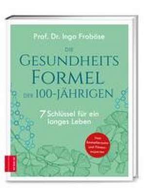 Die Gesundheitsformel der 100-Jährigen de Ingo Froböse