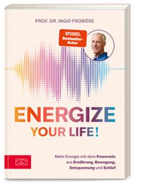 Energize your life! de Ingo Froböse