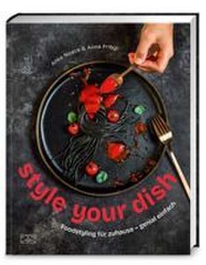 Style your dish de Anke Noack