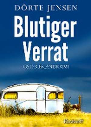 Blutiger Verrat. Ostfrieslandkrimi de Dörte Jensen