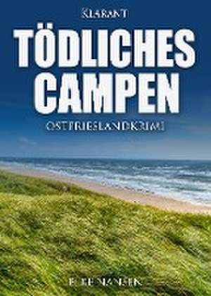 Tödliches Campen. Ostfrieslandkrimi de Elke Nansen