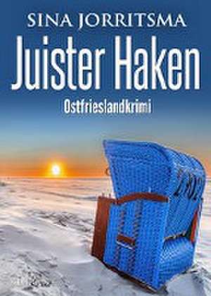 Juister Haken. Ostfrieslandkrimi de Sina Jorritsma