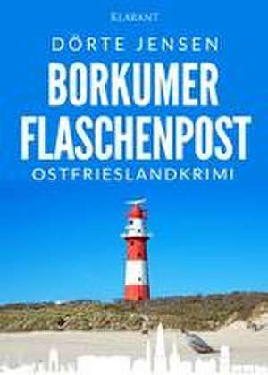 Borkumer Flaschenpost. Ostfrieslandkrimi de Dörte Jensen