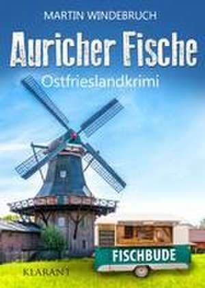 Auricher Fische. Ostfrieslandkrimi de Martin Windebruch