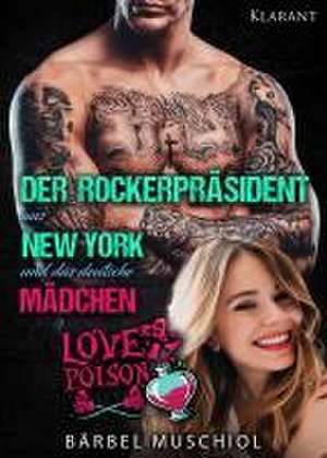 Der Rockerpräsident aus New York und das deutsche Mädchen de Bärbel Muschiol