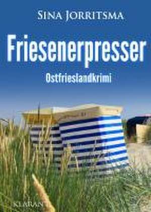 Friesenerpresser. Ostfrieslandkrimi de Sina Jorritsma